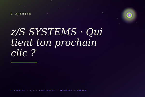 z/S SYSTEMS · Qui tient ton prochain clic ?