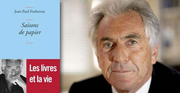 Jean-Paul Enthoven : « Saisons de papier »