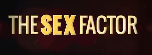 Sex Factor, des corps sans cortex