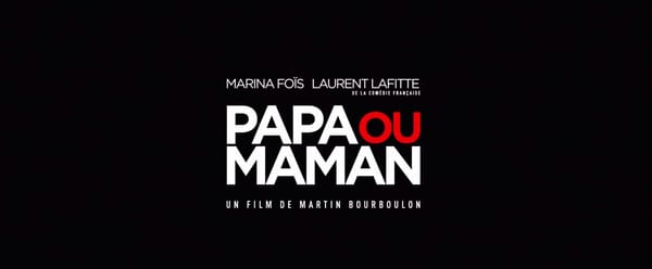 Papa ou maman : la comédie jubilatoire de Martin Bourboulon