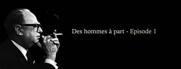 Des Hommes à part : Episode 1