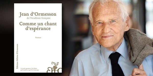 Jean d’Ormesson – « Comme un chant d’espérance »