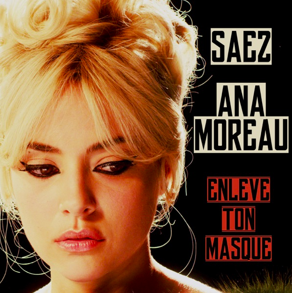 Ana Moreau et Saez signent le premier tube post-Covid avec « Enlève ton masque »