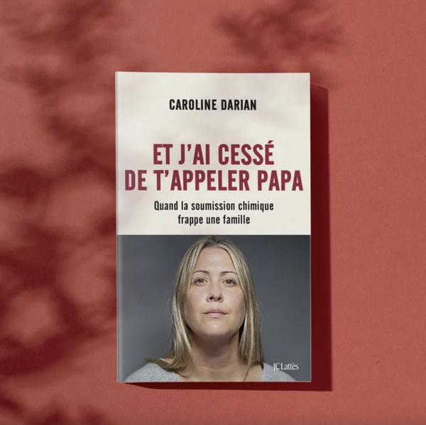 [Extraits exclusifs] Et j’ai cessé de t’appeler Papa : Quand la soumission chimique frappe une famille