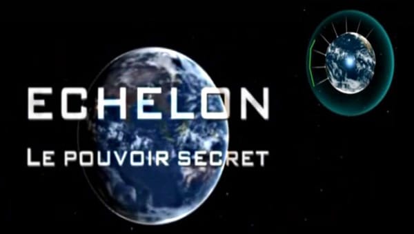 « Échelon, le pouvoir secret », un documentaire sur la puissance qui espionne le monde