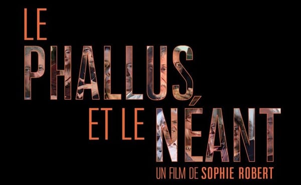 « Le Phallus et le Néant », un documentaire choc sur les rapports hommes femmes