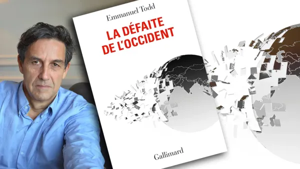Emmanuel Todd : « La défaite de l’Occident est désormais actée »
